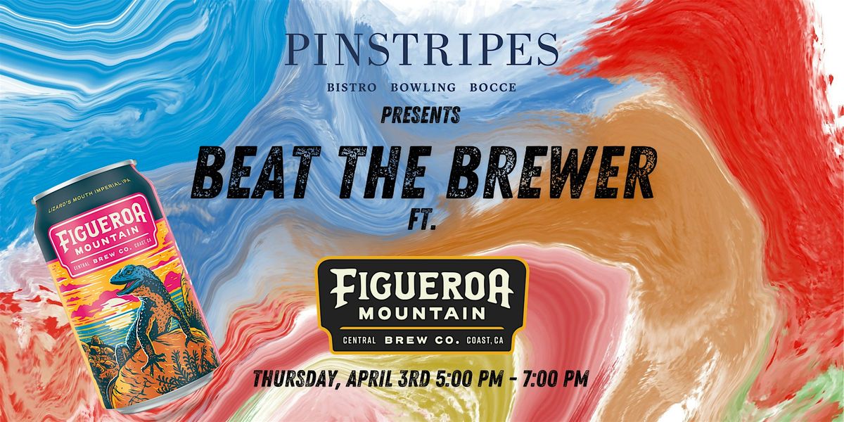 Beat the Brewer - Figueroa Mountain Brew Co x Pinstripes,Woodland Hills CA!