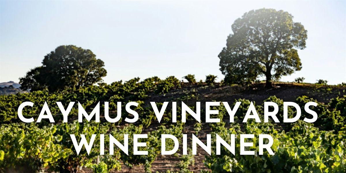 Caymus Vineyards Wine Dinner