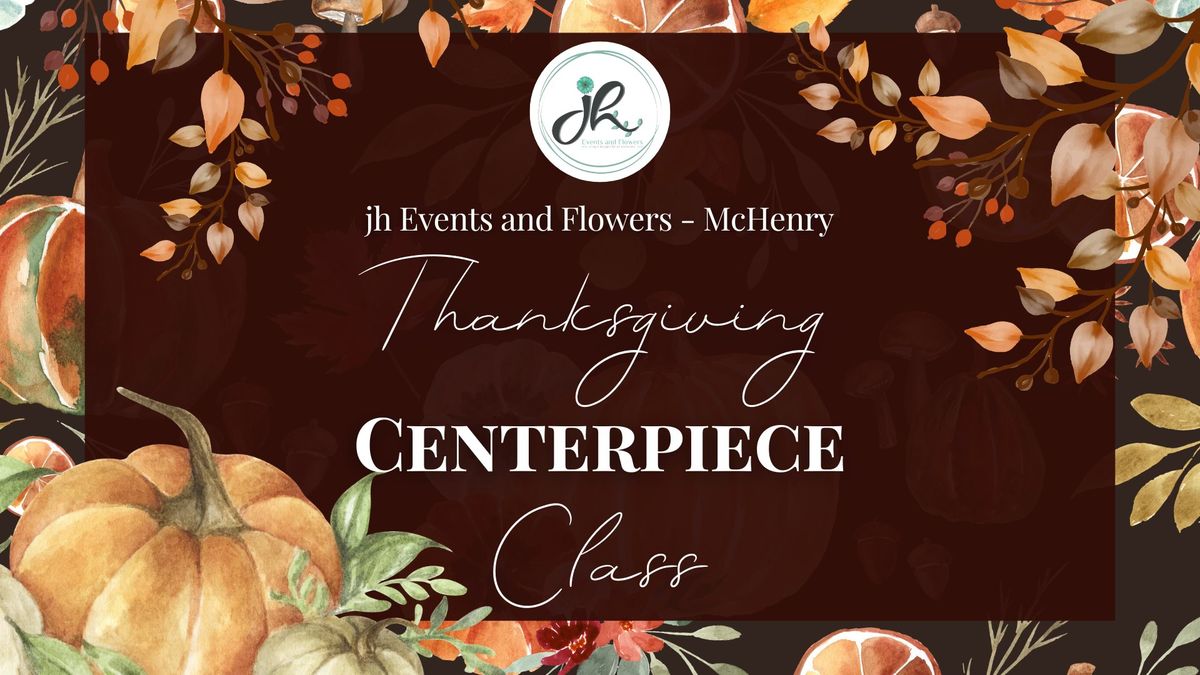 Thanksgiving Centerpiece Class - McHenry