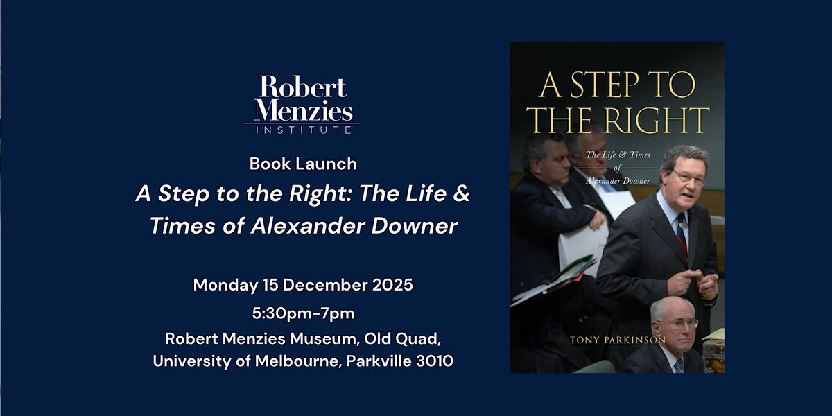 Book Launch: 'A Step to the Right : The Life and Times of Alexander Downer'
