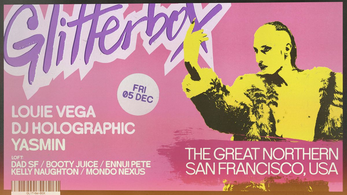 Glitterbox: Louie Vega - DJ Holographic - Yasmin - in the Loft DAD SF