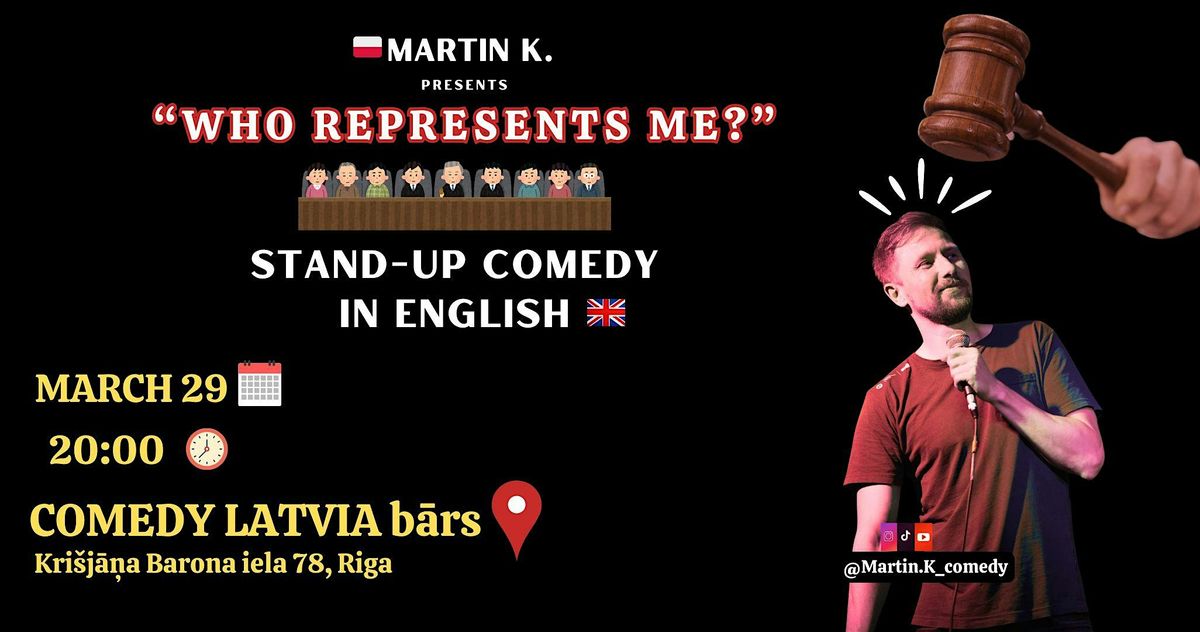 RIGA :STAND UP IN ENGLISH- "WHO REPRESENTS ME?" by Martin K.