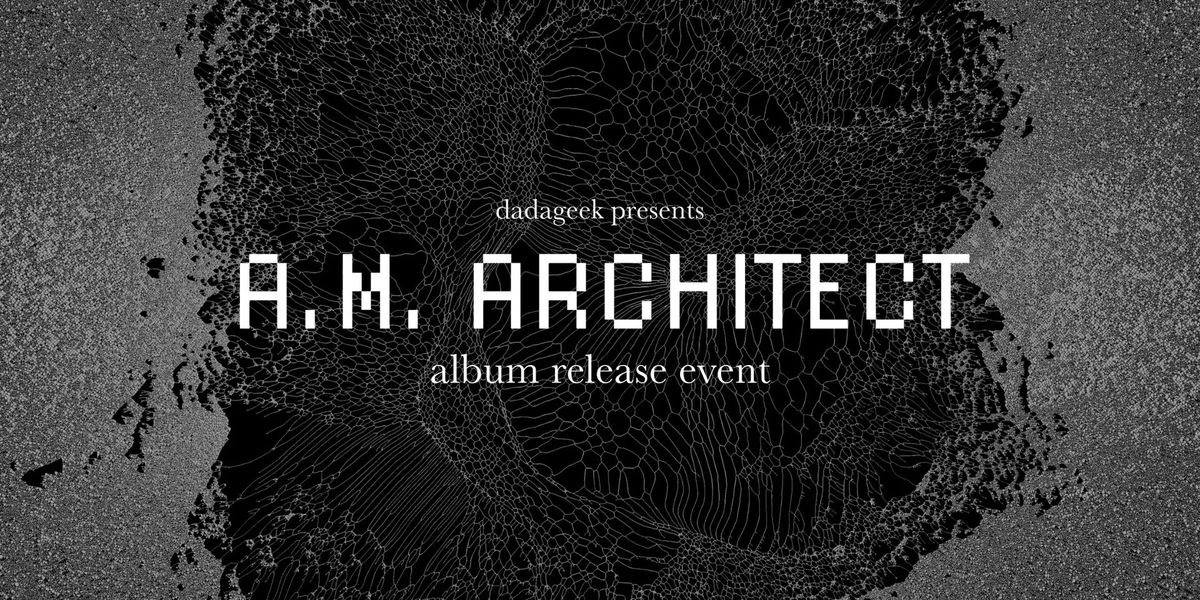 A.M. Architect - Album Release Event