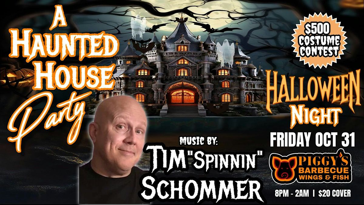 A Haunted House Party w\/ Tim"Spinnin"Schommer + $500 Costume Contest