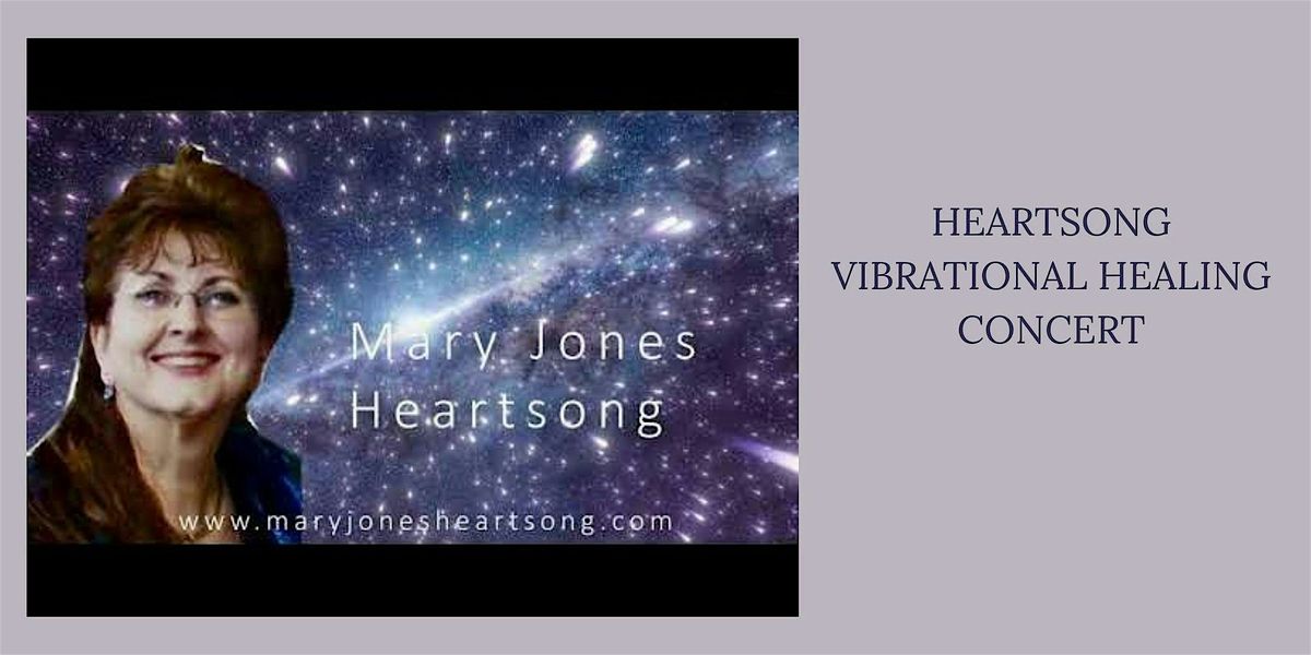 HEARTSONG VIBRATIONAL HEALING- SPRING CONCERT