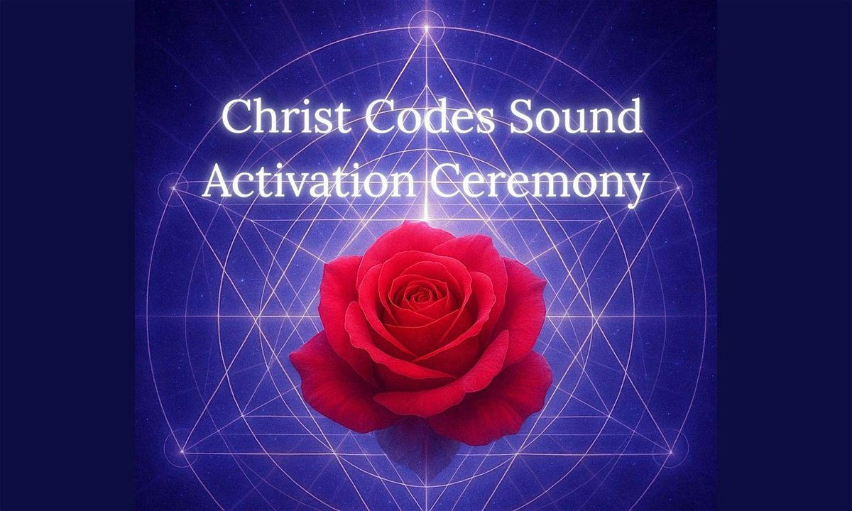 The Christ Codes Sound Activation Ceremony
