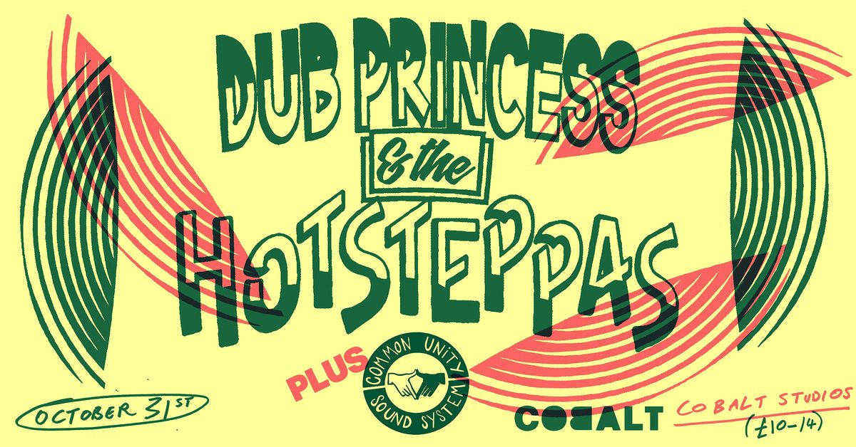 Dub Princess & Hot Steppas + Common Unity Soundsystem