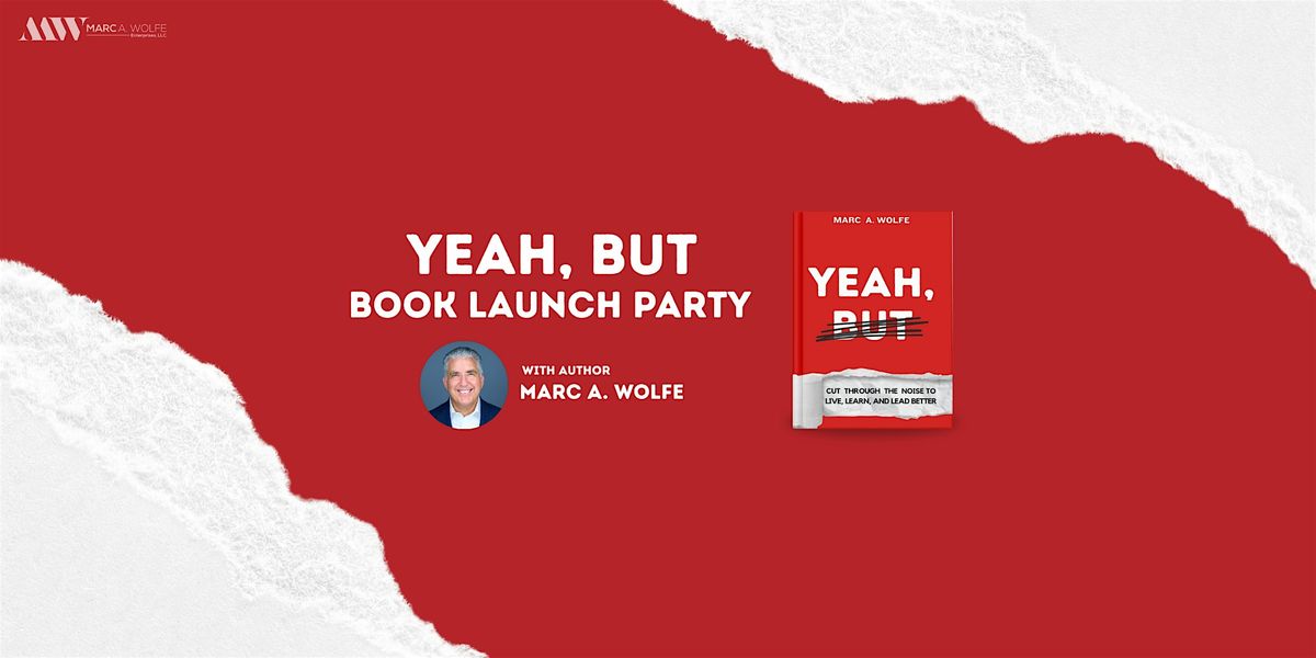 Yeah, But Book Launch Party with Author Marc A. Wolfe