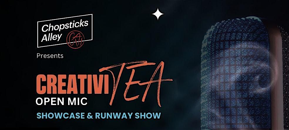 Chopsticks Alley Art's CreativiTEA Open Mic Showcase + Runway Show