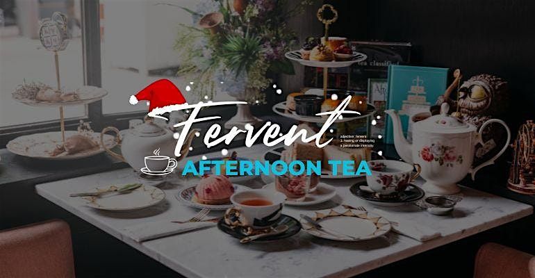 Fervent: Afternoon Tea