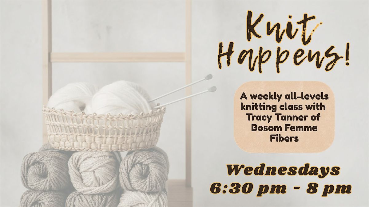 Knit Happens - Weekly Knitting Class