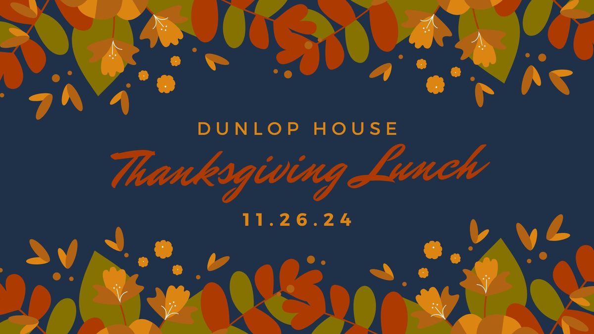 Dunlop House Thanksgiving Lunch