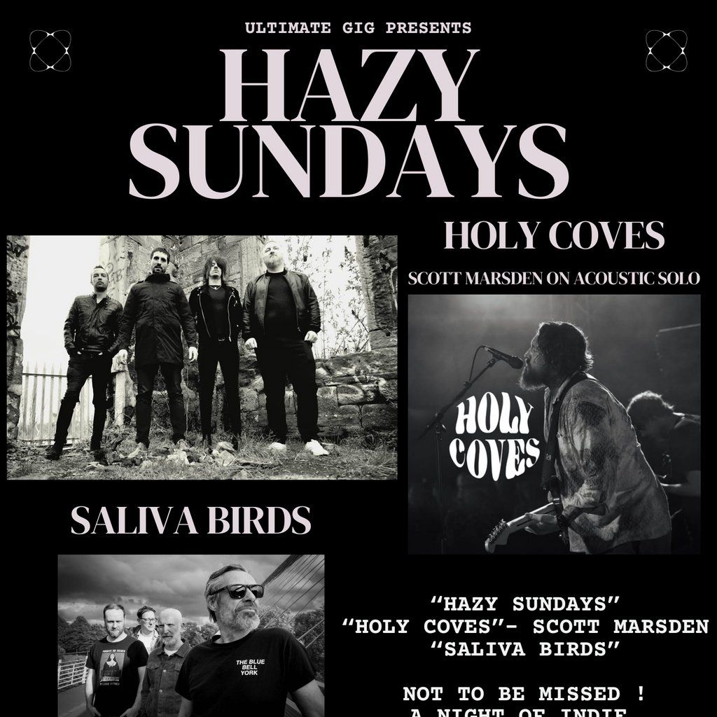 "Hazy Sundays" - "Holy Coves" Scott Marsden and "Saliva Birds"