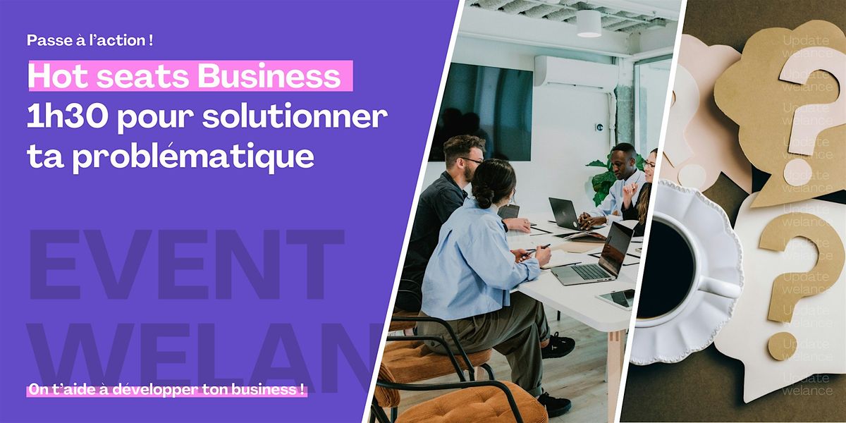 Hot Seats Business \u2013 4 entrepreneurs, 4 probl\u00e9matiques, 100% solutions