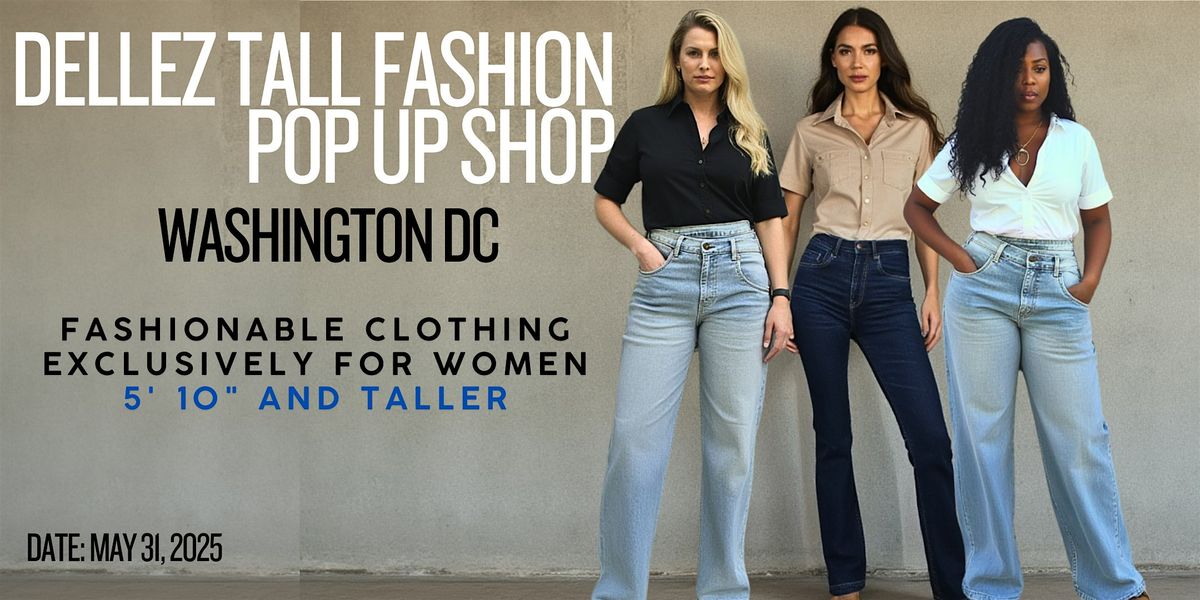 DELLEZ TALL FASHION POP UP SHOP FOR WOMEN 5' 10" AND TALLER