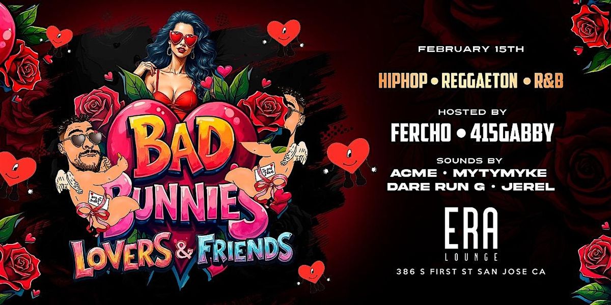 BAD BUNNIES Lovers & Friends at Era Lounge Saturday 2.15.25