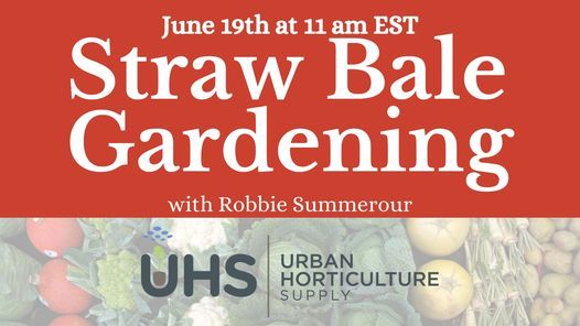 Straw Bale Gardening Class with Robbie Summerour