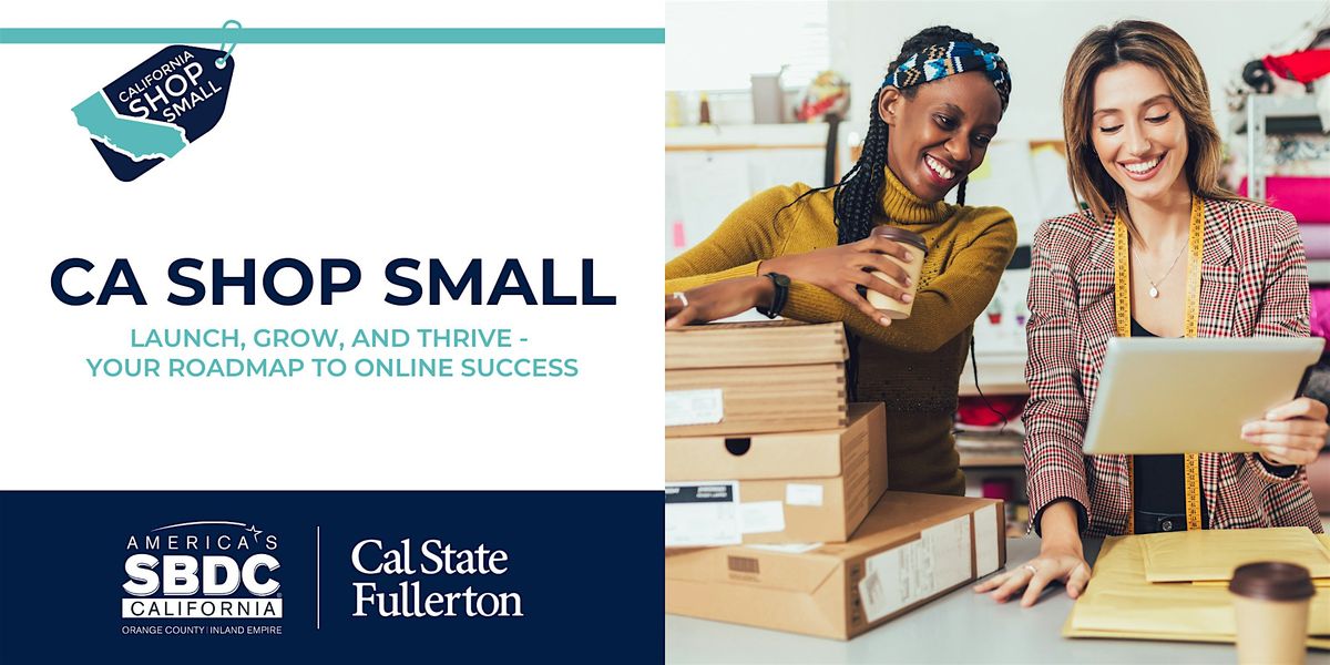 CA Shop Small: Launch, Grow, and Thrive - Your Roadmap to Online Success