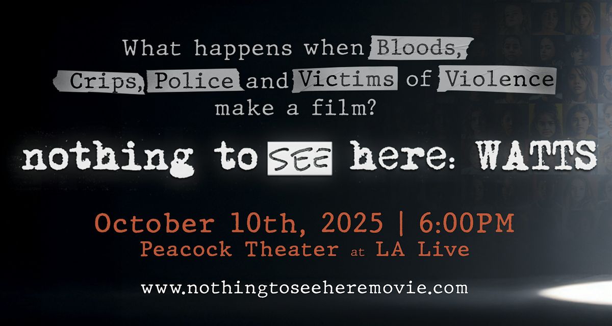 Nothing to See Here:  Watts  - Special LA Benefit Screening.