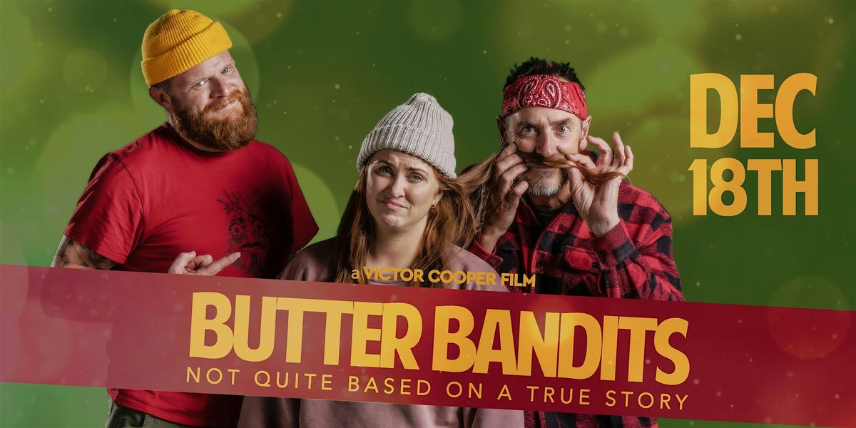 Butter Bandits - Film Premiere