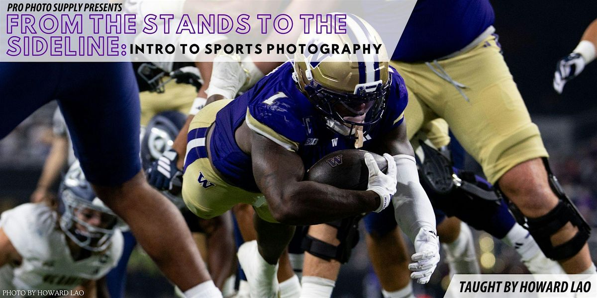 From the Stands to the Sideline: Intro to Sports Photography w\/Howard Lao