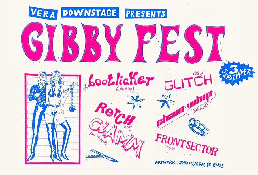 GIBBY FEST: Bootlicker + Chain Whip + CLAMM + Retch! + FRONTSECTOR + GLITCH
