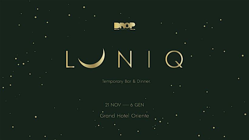 LUNIQ - Temporary Bar | Tutti i giorni dal 22 Novembre al 6 Gennaio