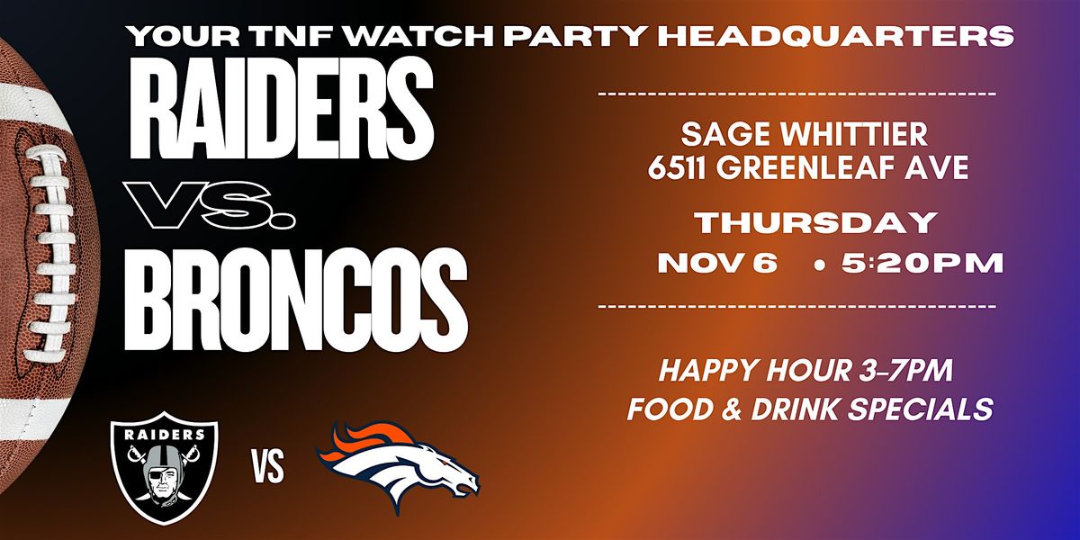 Raiders vs Broncos at Sage Whittier! TNF