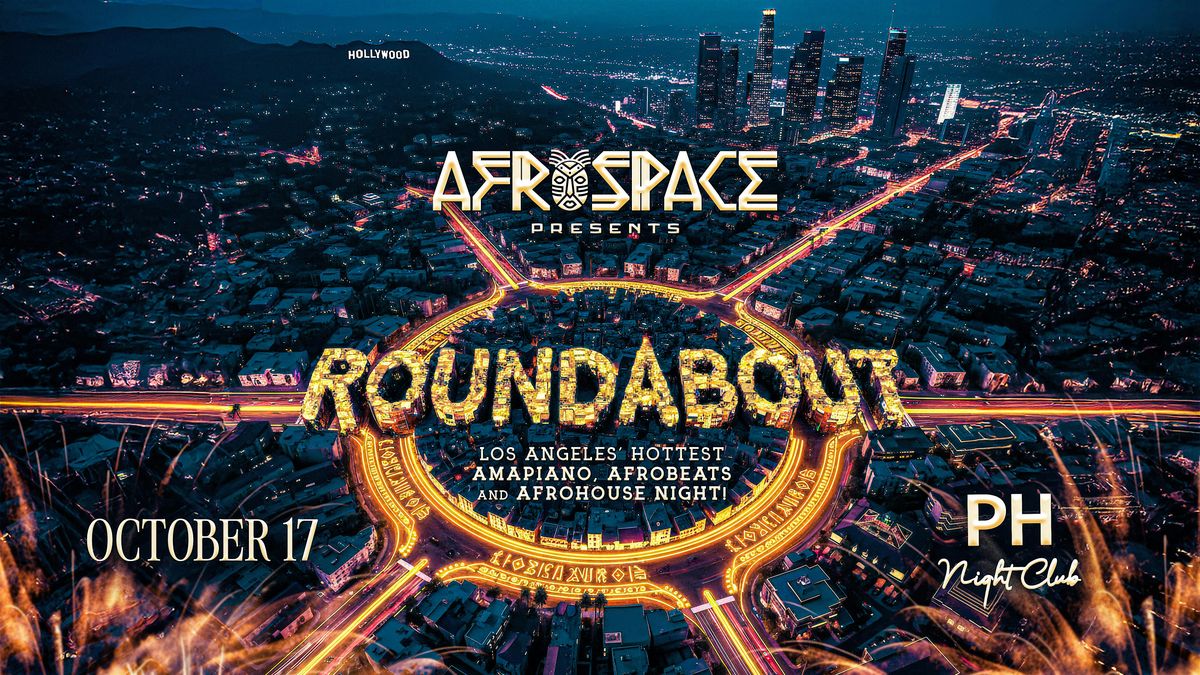 Afrospace Presents: Roundabout \u2013 Celebrating Afro Music @PHD LA Oct 17