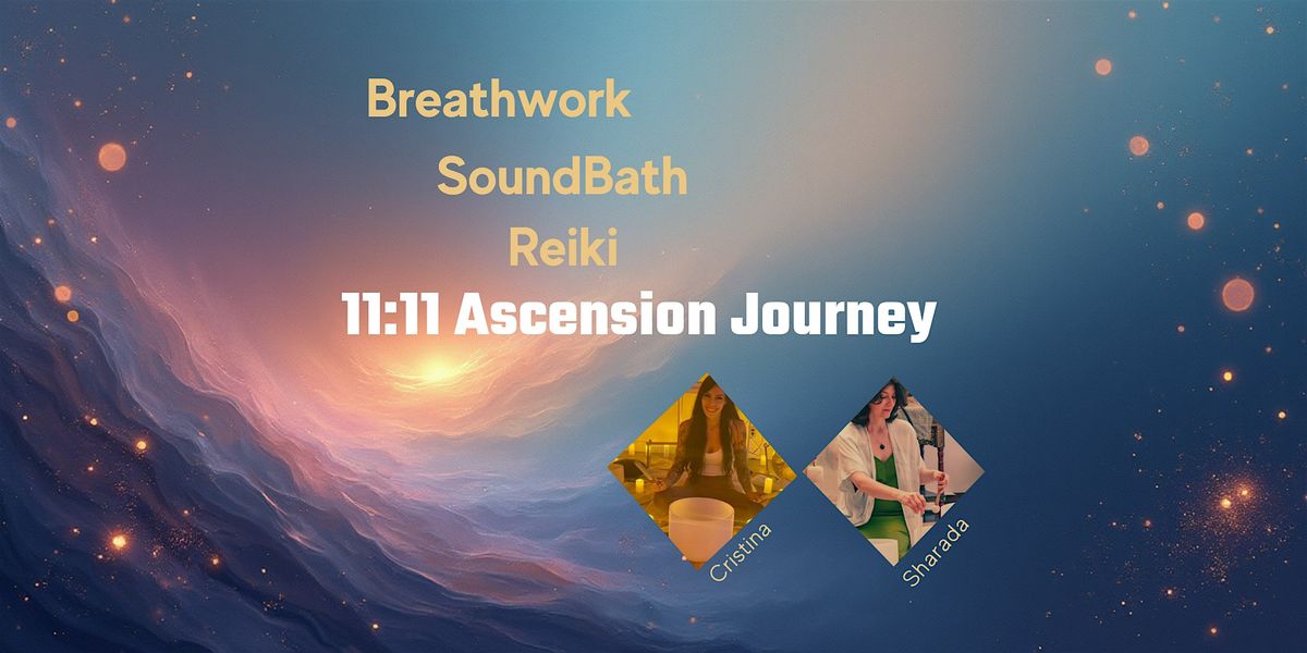 11:11  Ascension Journey: Breathwork, Sound Bath & Reiki