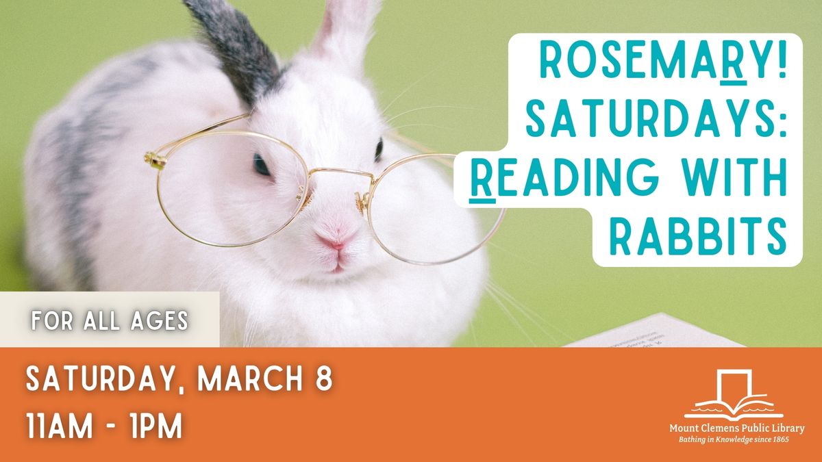 ROSEMARY! Saturdays: Reading with Rabbits!