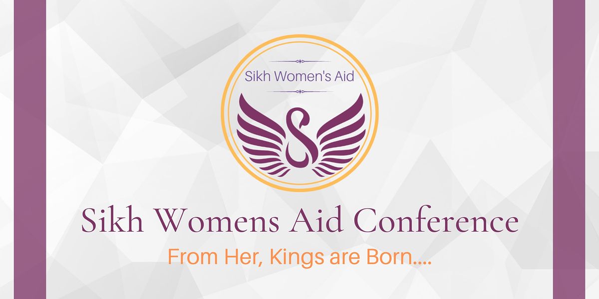 From Her Kings are Born - Sikh Women's Aid  Conference