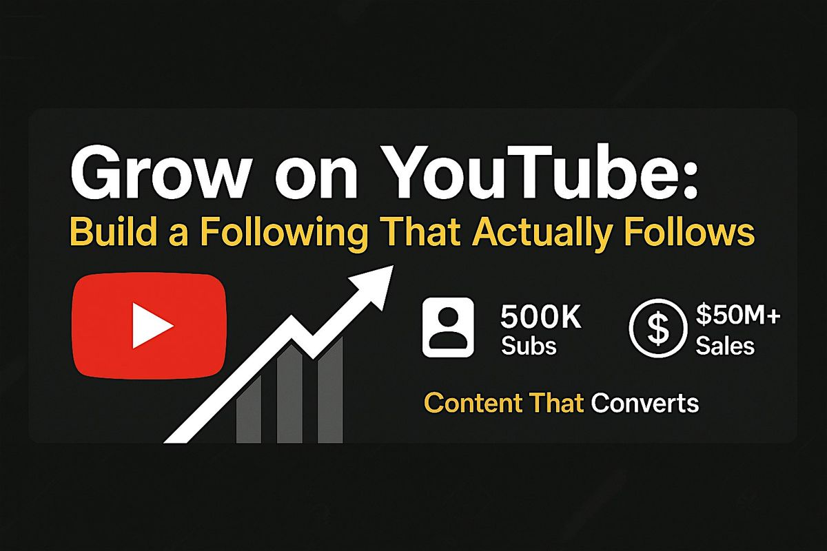 Grow on YouTube: Build a Following That Actually Follows