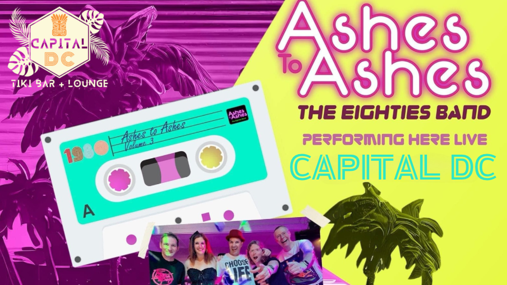 \ud83c\udfa4ASHES TO ASHES  80\u2019S BAND LIVE - CAPITAL DC \ud83c\udfa4