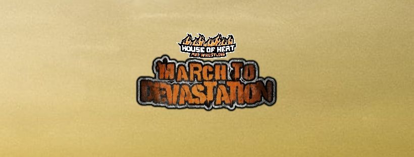 House of Heat Pro Wrestling: March to Devastation 