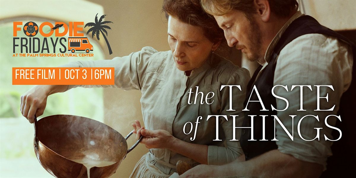 FOODIE FRIDAYS|  FREE SCREENING: THE TASTE OF THINGS