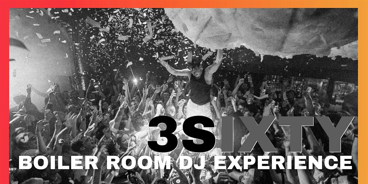 3SIXTY Boiler Room Experience: DJ Chad Banks, JAM!N, Jay Sync, and RH3TT