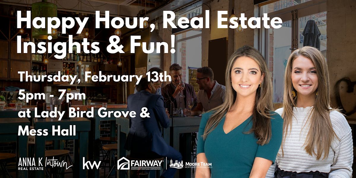 Happy Hour, Real Estate Insights & Fun!