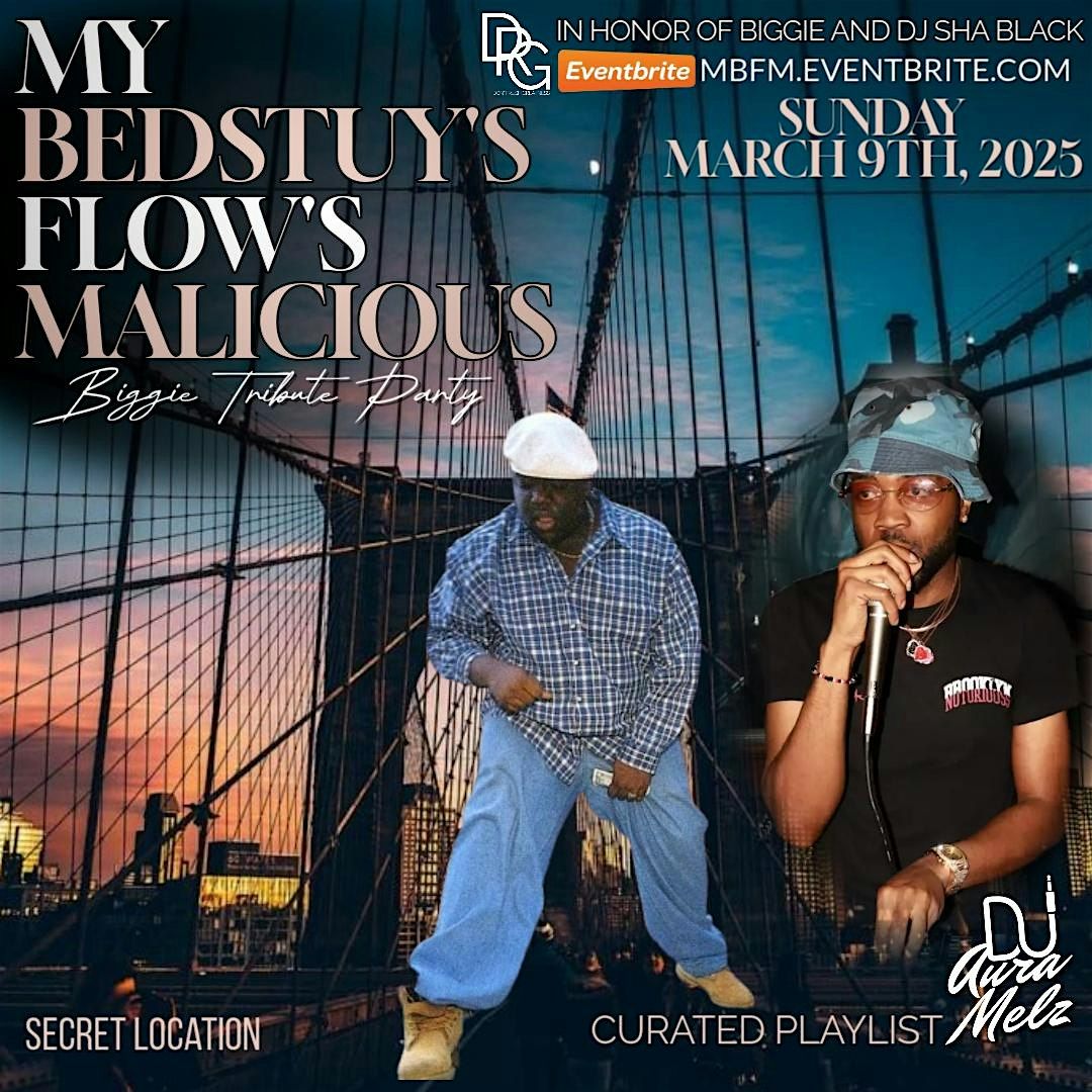 MY BEDSTUY'S FLOW'S MALICIOUS: BIGGIE TRIBUTE PARTY