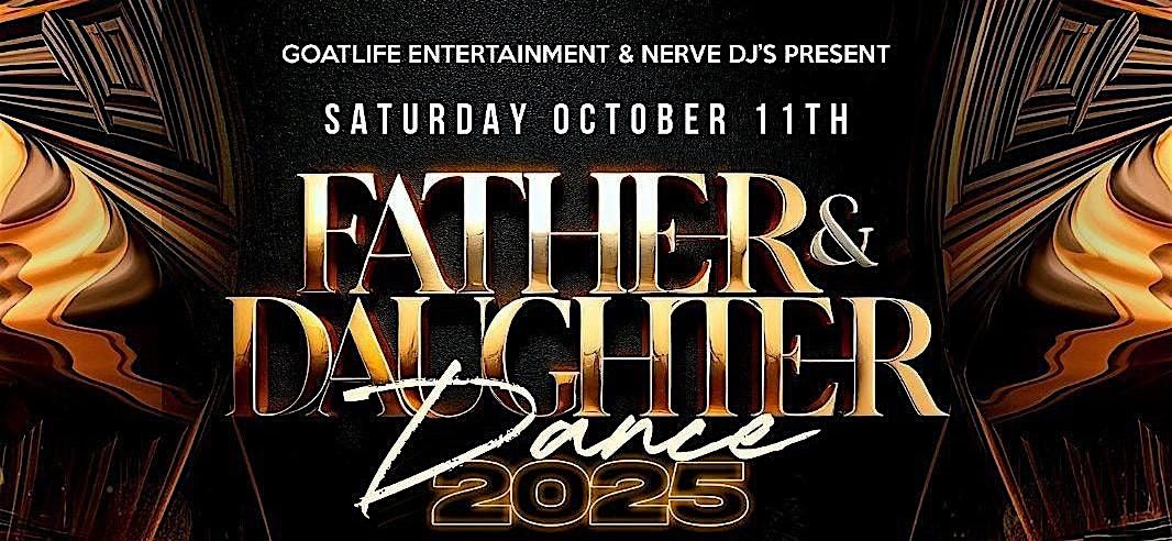 GOATLIFE PRESENTS FATHER & DAUGHTER DANCE 2025