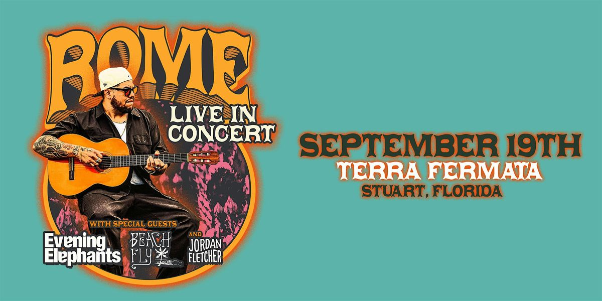 ROME w\/ EVENING ELEPHANTS, BEACH FLY, & JORDAN FLETCHER - STUART