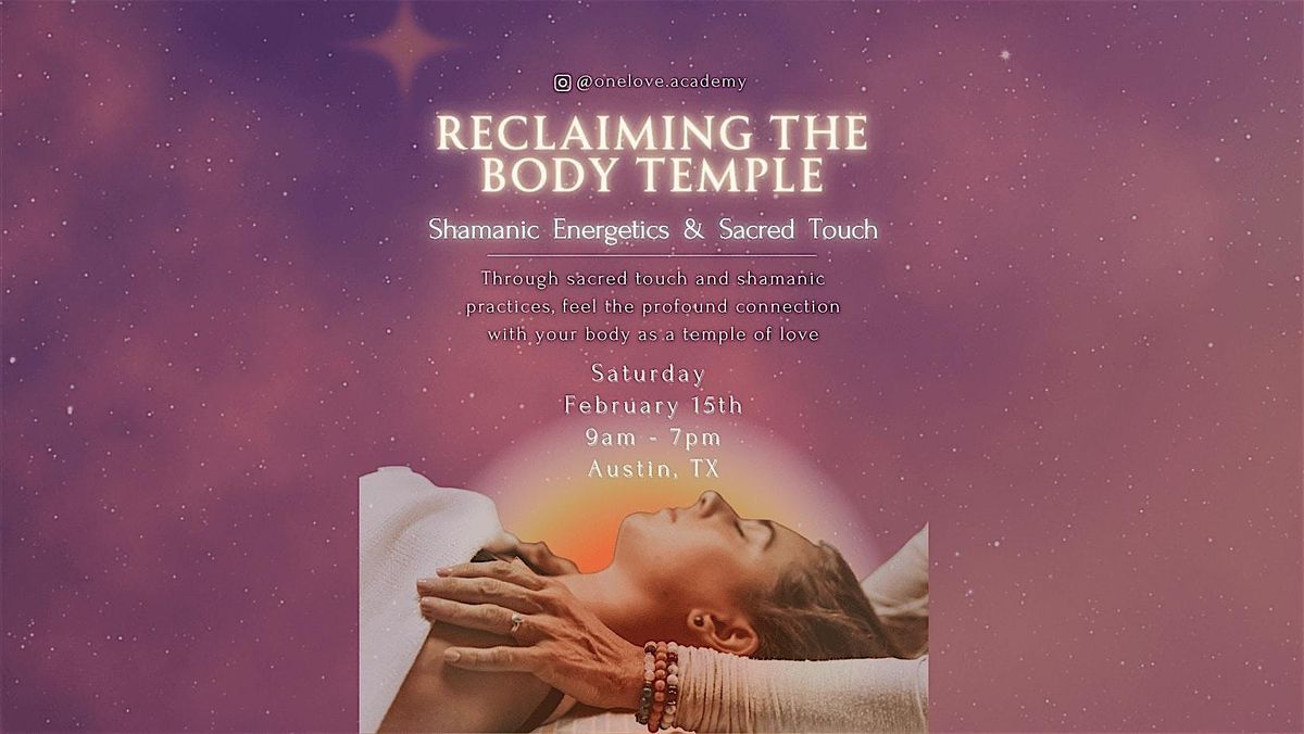 Reclaiming the Body Temple: Shamanic Energetics & Sacred Touch