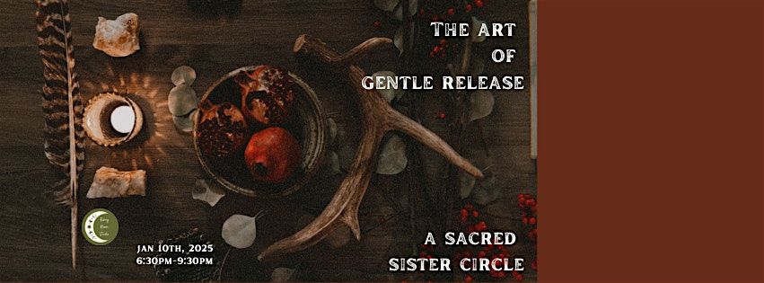 The Art of Gentle Release: Sister Circle