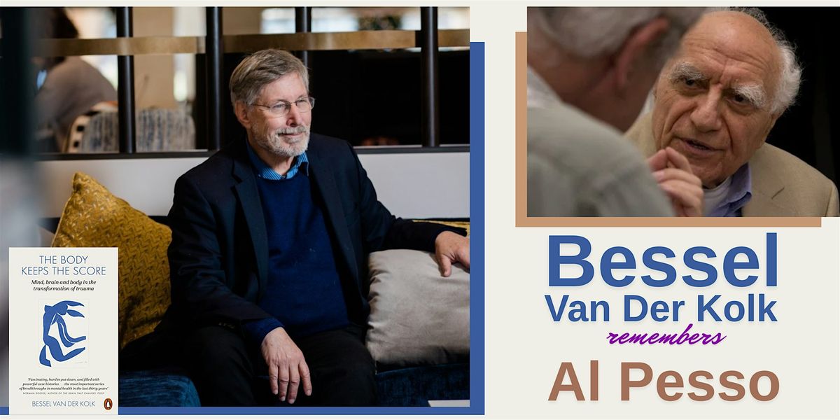 Top Trauma Expert Bessel van der Kolk remembers Al Pesso