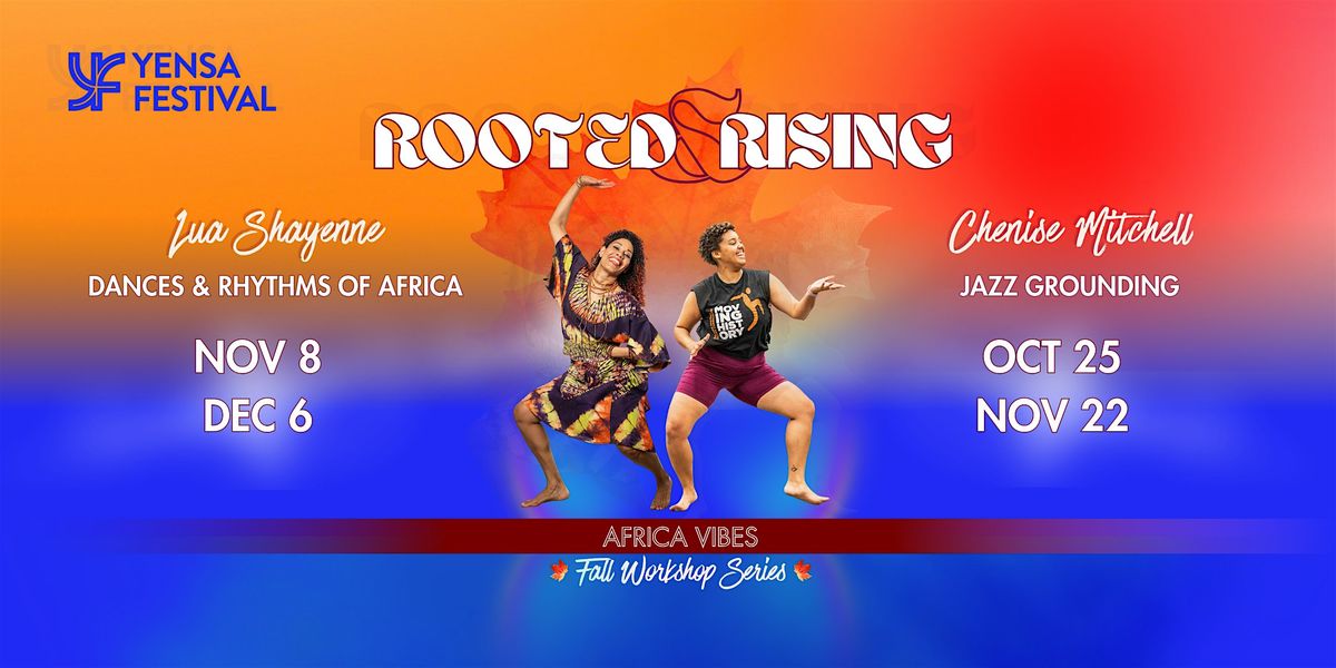 Rooted & Rising: Dances & Rhythms of Africa with Lua Shayenne