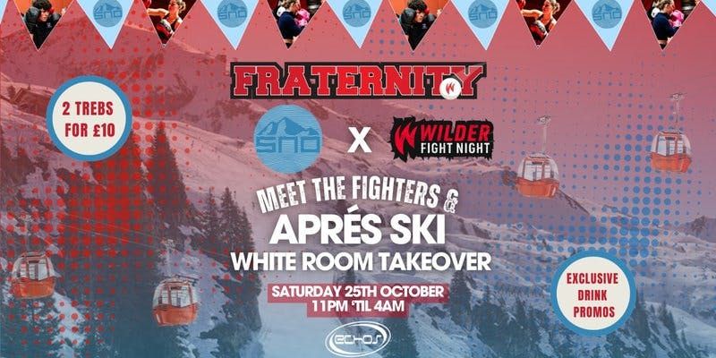 Fraternity x SNO Presents : Meet The Fighters & Apr\u00e9s Ski White Room Takeover \u26f7\ufe0f\ud83e\udd4a \ud83d\ude0e