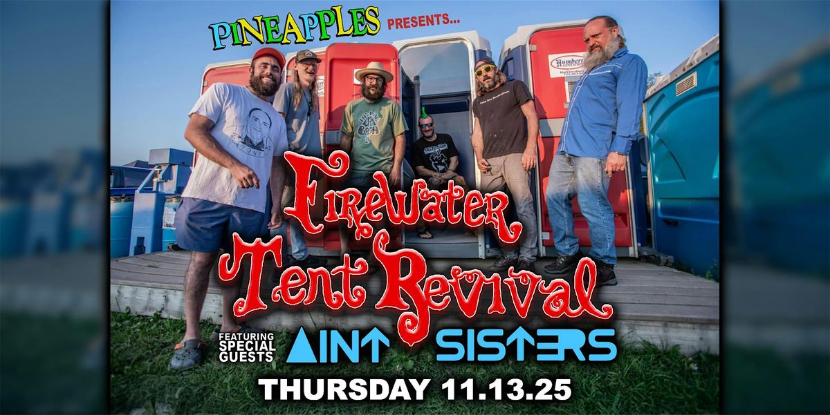 Firewater Tent Revival ft. The Ain't Sisters at Pineapples