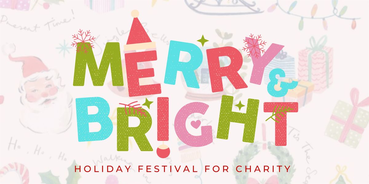 Merry & Bright- A Charity Holiday Festival
