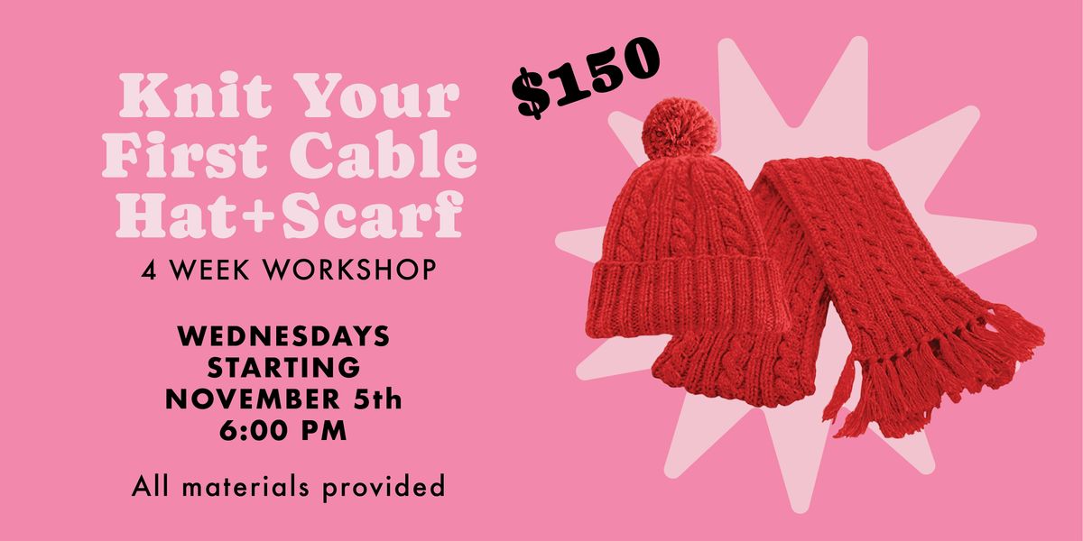 Knit Your First Cable Hat and Scarf - 4 Week Course