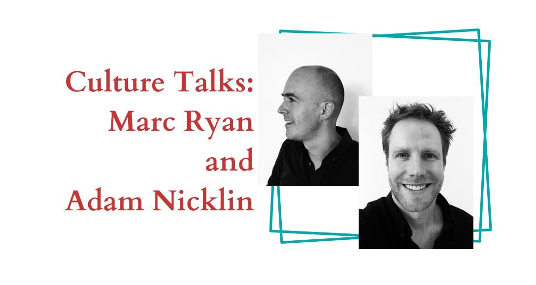Culture Talks: Marc Ryan & Adam Nicklin